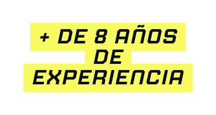 DE 8 AÑOS DE EXPERIENCIA